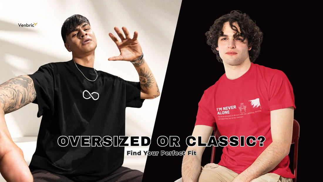 Oversized vs Classic Fit T-Shirts: Which One Should You Choose?